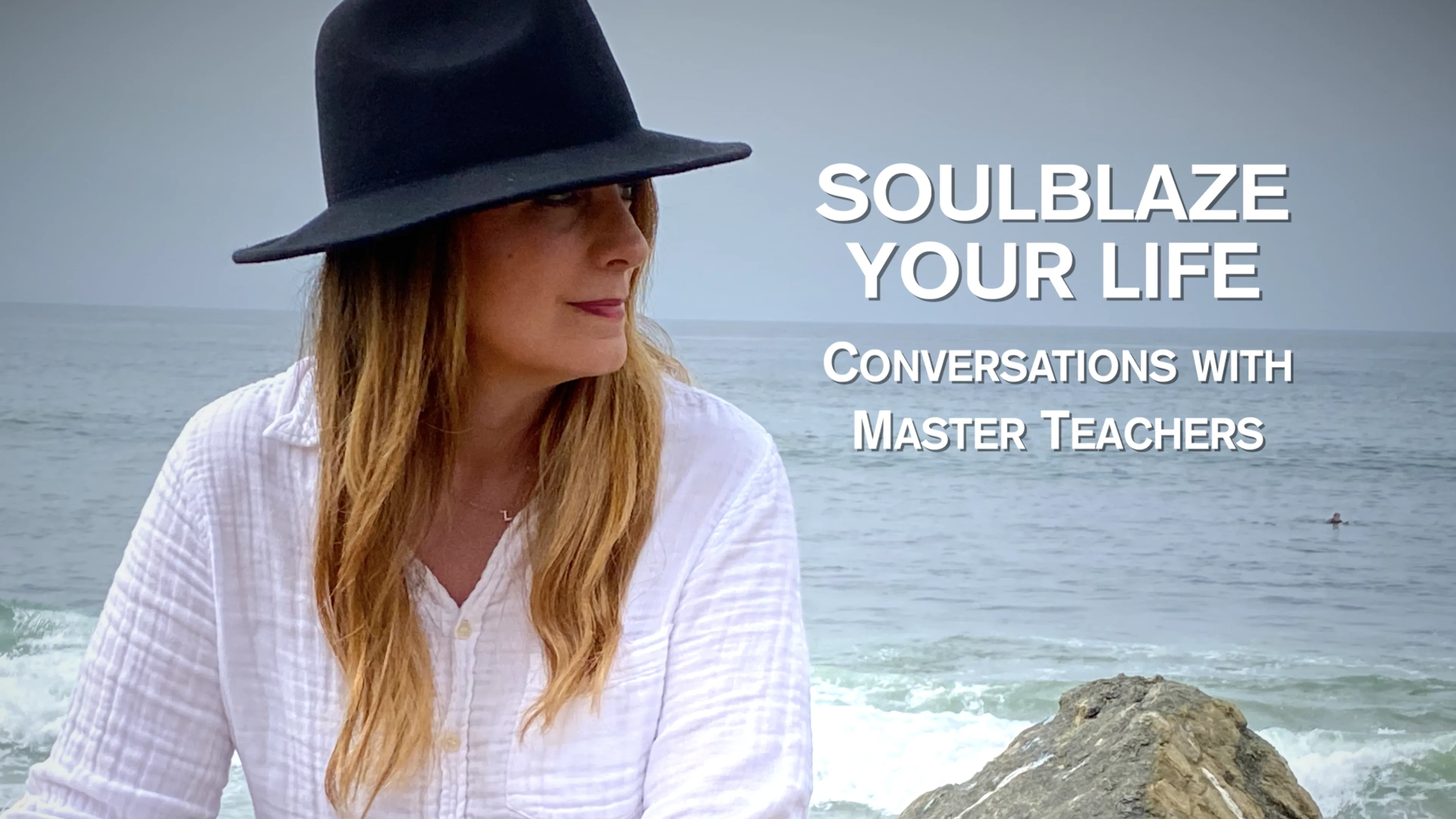 SoulBlaze Your Life: Conversations with Master Teachers poster